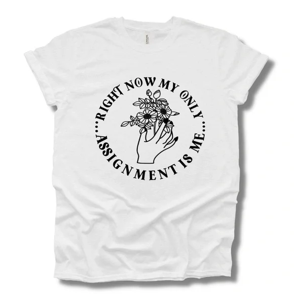 "Right Now My Only Assignment Is Me " Tee - Picture 2 of 5